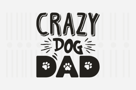 Crazy Dog Dad Father's Day SVG: A Designer's Review