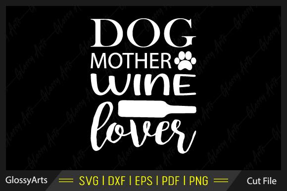 Dog Mother Wine Lover Svg Printable File