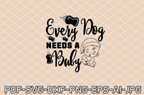 Every Dog Needs a Baby SVG Cut Files