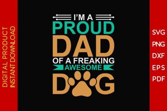 I'm a Proud Dad of Freaking Awesome Dog