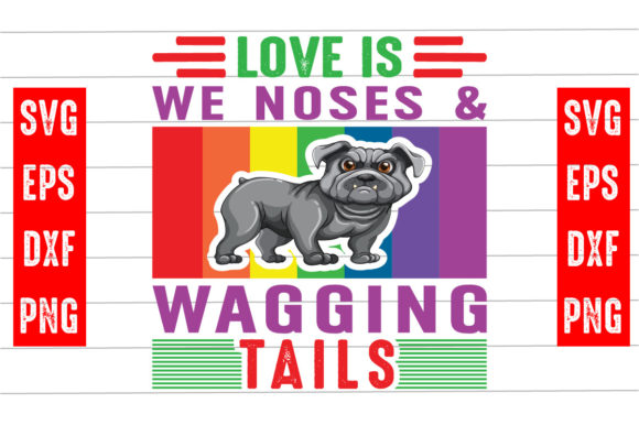 Love is We Noses Wagging Tails Svg: A Designer's Review