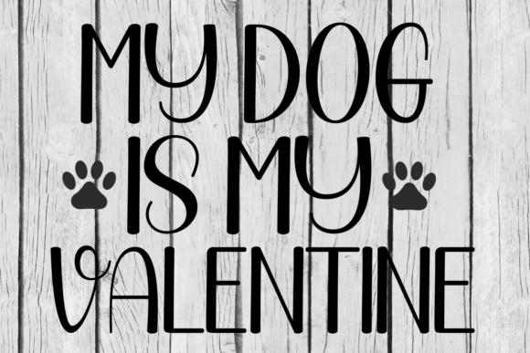 My Dog is My Valentine SVG Cutting File