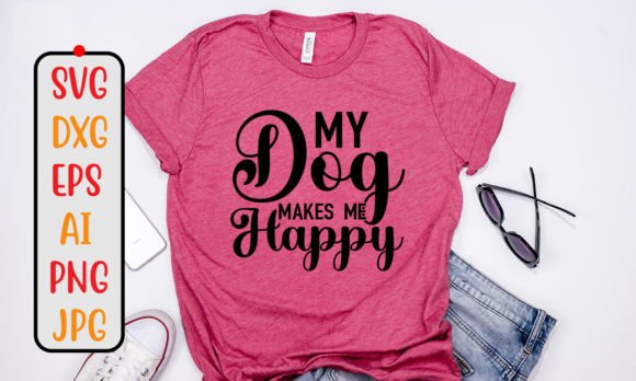 My Dog Makes Me Happy SVG Design