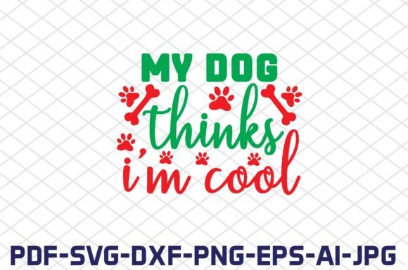 My Dog Thinks I m Cool SVG Cut Files